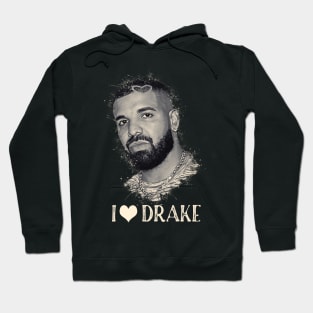 I Love Drake Hoodie